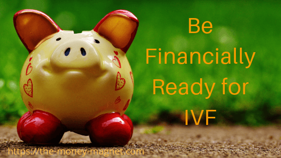 A piggy bank with wording be financially ready for IVF to cover IVF cost.