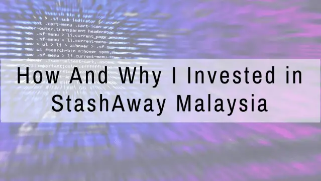 StashAway Malaysia review including how and why I invested in StashAway.