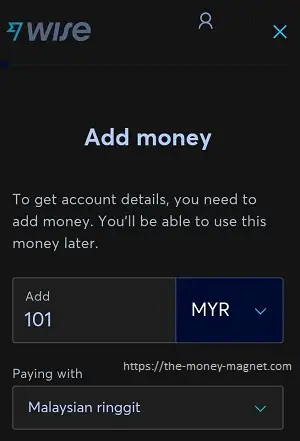Require to add MYR 101 to have the Wise local bank account details features.
